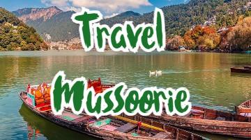 Mussoorie - Guide for Tourists & Travelers of must visit place 2022