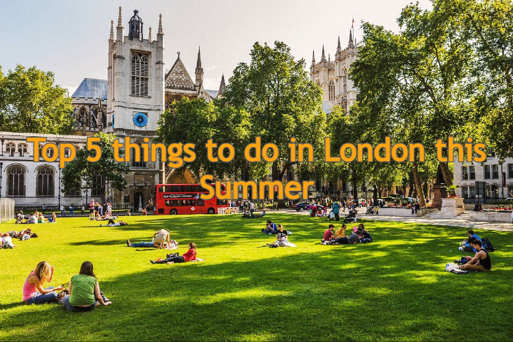 5 Things to do in London for your upcoming Summer trip