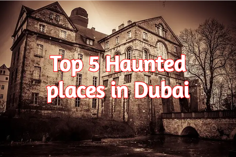 Top 5 haunted places in Dubai | Haunted Stories